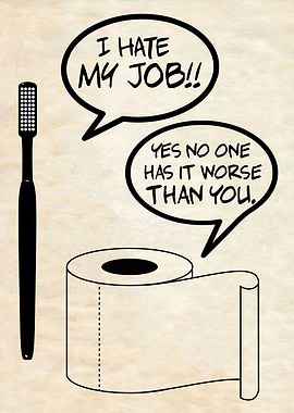 I HATE MY JOB SARCASTIC