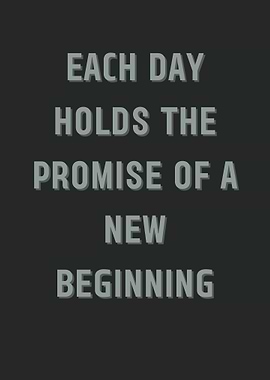 Each Day Holds the Promise