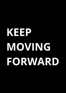 Keep Moving Forward