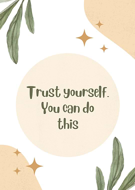 Trust Yourself You Can Do