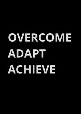 Overcome Adapt Achieve