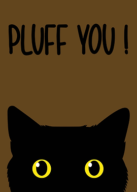Funny Cat Pluff You