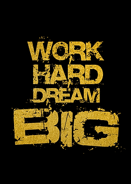 Work Hard Dream Big