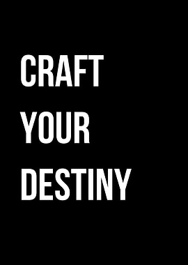 Craft Your Destiny
