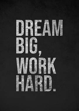 Dream Big Work Hard