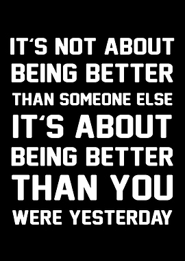ITS ABOUT BEING BETTER