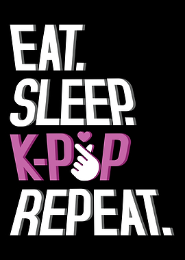 Eat Sleep KPop Repeat