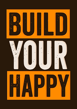 Build YOUR Happy