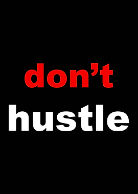 Dont Hustle