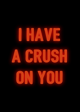 I Have A Crush On You