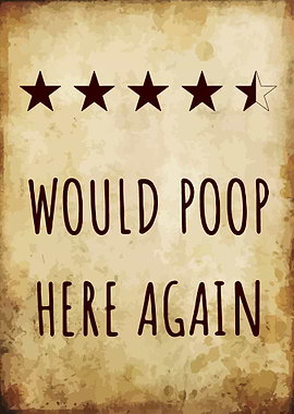 Would Poop Here Again Fun