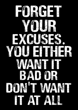 FORGET YOUR EXCUSES