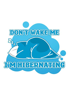 Im hibernating