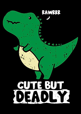 CUTE BUT DEADLY TRex
