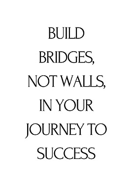 Build Bridges Not Walls