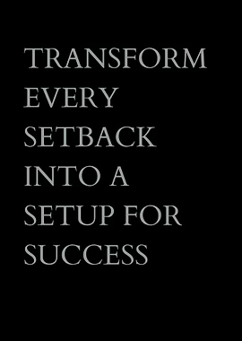 Transform Every Setback
