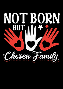 Not Born But Chosen Family