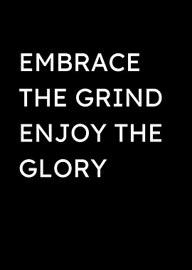 Embrace the Grind