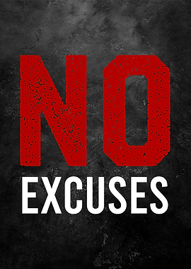 no excuses