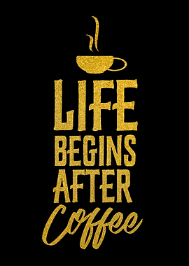 Life Begins After Coffee