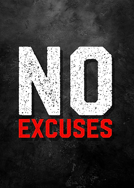 no excuses