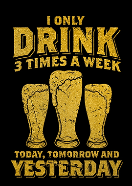 I Only Drink 3 Times