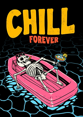 Chill forever