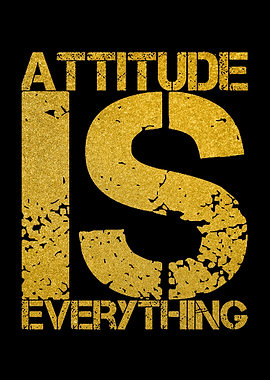 Attitude Is Everything