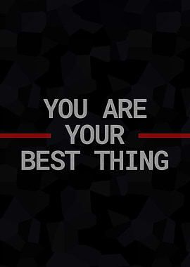 You are your best thing