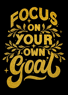 Focus On Your Own Goal