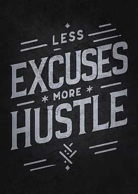 Less Excuses More Hustle