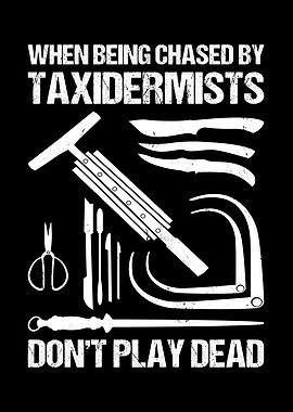 Chased By Taxidermists