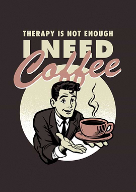 I need coffee