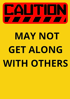 caution may not get along