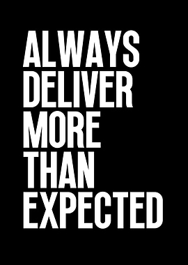 Always deliver more than
