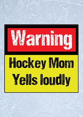 Warning Hockey Mom Yells