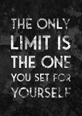 The Only Limit is Yourself