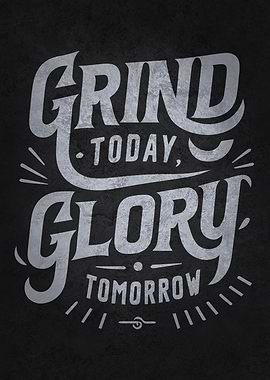 Grind Today Glory Tomorrow