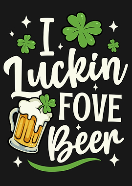 Funny I Luckin Fove Beer