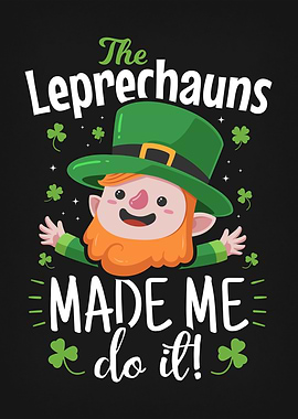 Leprechauns Made Me Do It
