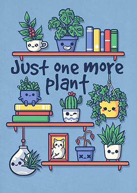 Just one more plant