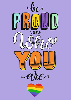 Be Proud Of Who You Are