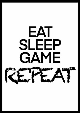Eat Sleep Game Repeat