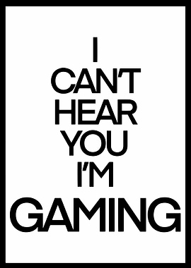 I Cant Hear You Im Game