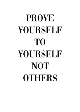 Prove Yourself to Yourself