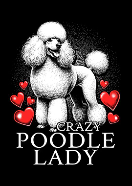 Crazy Poodle Lady