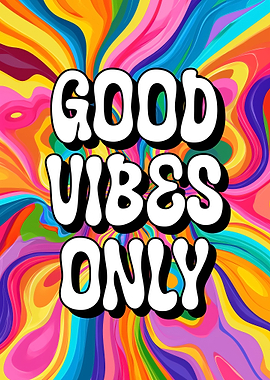 Good Vibes Only