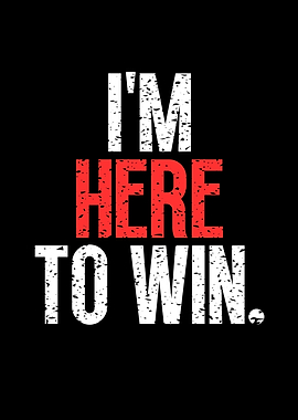 Im Here To Win