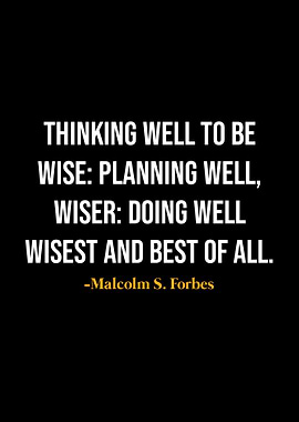 Malcolm S Forbes Quotes