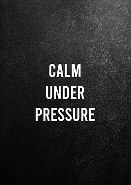 calm under pressure